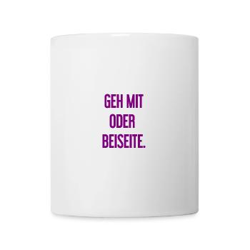 Geh mit oder beiseite - Tasse - Weiß - Vorne