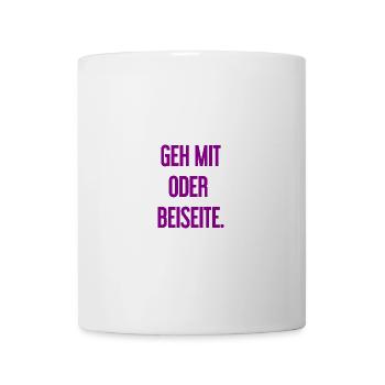 Geh mit oder beiseite - Tasse - Weiß - Vorne