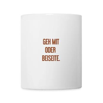 Geh mit oder beiseite - Tasse - Weiß - Vorne