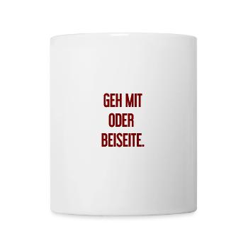 Geh mit oder beiseite - Tasse - Weiß - Vorne