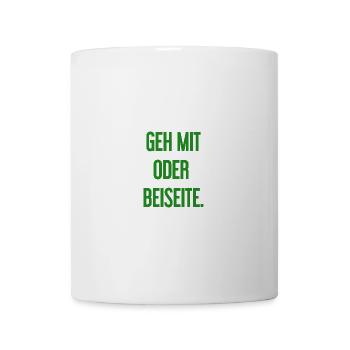 Geh mit oder beiseite - Tasse - Weiß - Vorne
