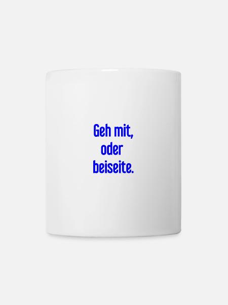 Geh mit oder beiseite - Tasse - Weiß