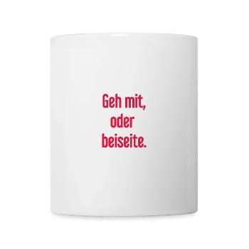 Geh mit oder beiseite - Tasse - Weiß - Vorne