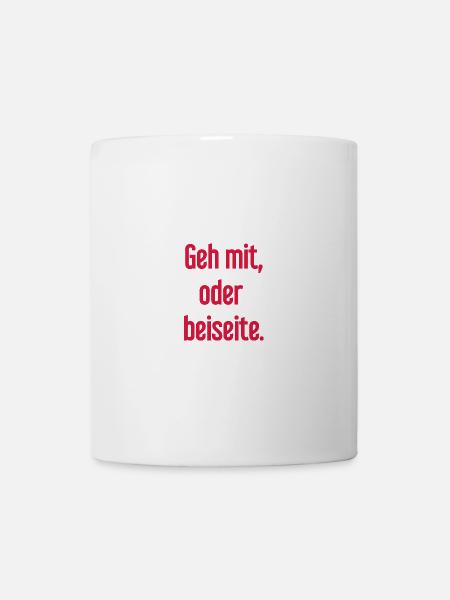 Geh mit oder beiseite - Tasse - Weiß
