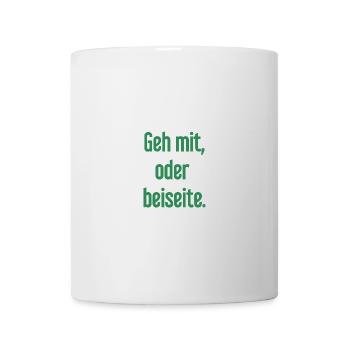 Geh mit oder beiseite - Tasse - Weiß - Vorne