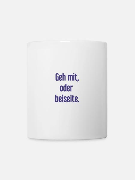 Geh mit oder beiseite - Tasse - Weiß