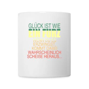Glück ist wie ein Furz! - Tasse - Weiß - Vorne