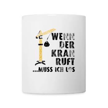 Bauarbeiter Shirt · Kran Arbeit · Last Geschenk - Tasse - Weiß - Vorne