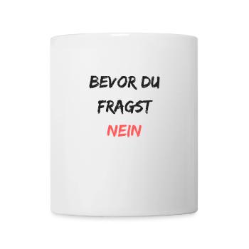 Bevor du fragst NEIN - Tasse - Weiß - Vorne