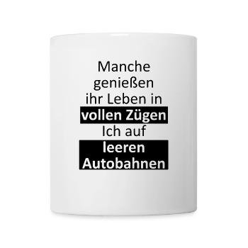 Auto Fahren Fahrer Autobahn Spruch - Tasse - Weiß - Vorne