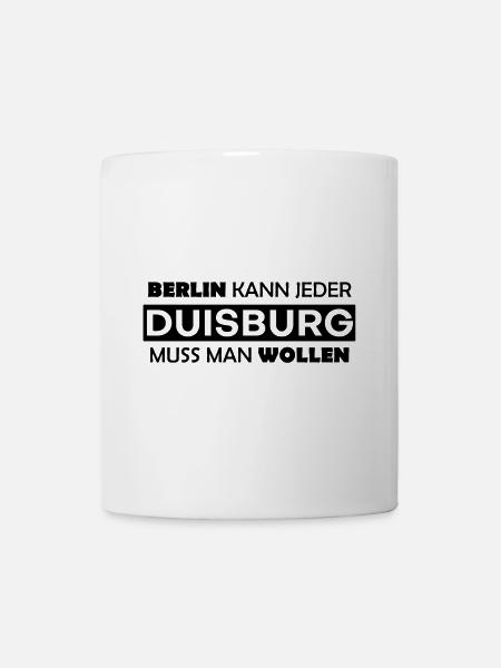 Berlin kann jeder, Duisburg muss man wollen - Tasse - Weiß