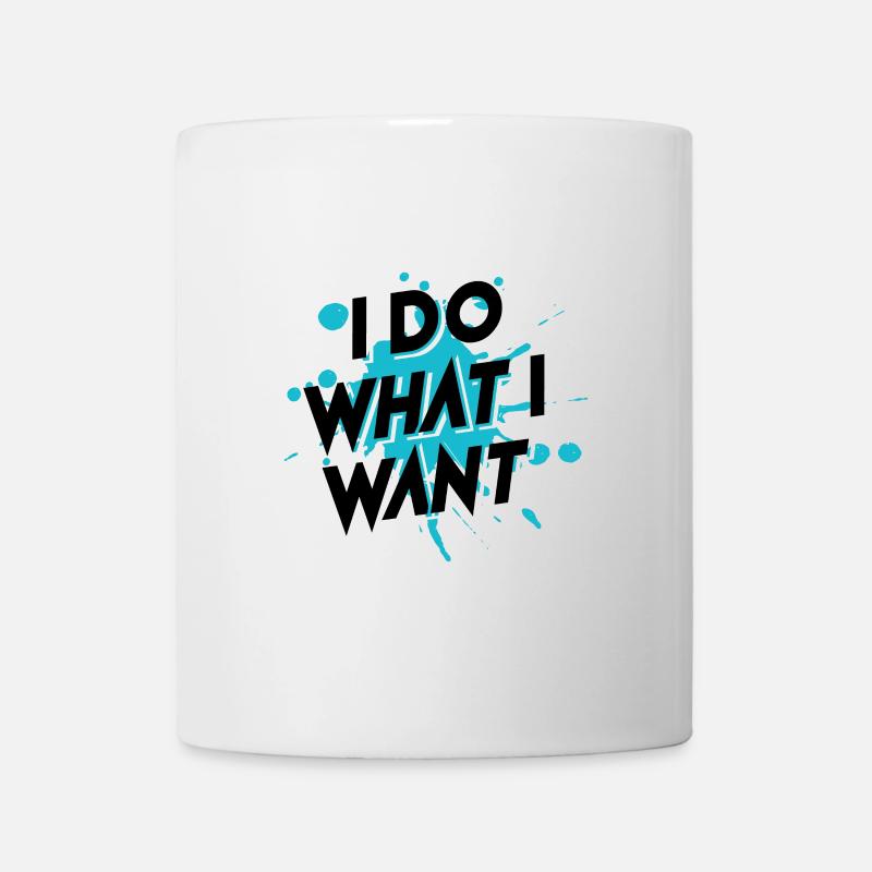 Stylischer Farbspritzer I Do What I Want Geschenk - Tasse - Weiß