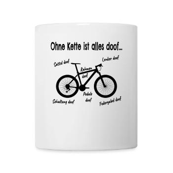 Ohne Kette ist alles doof... Fahrrad Geschenk - Tasse - Weiß - Vorne