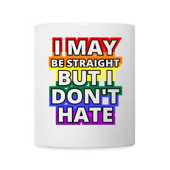 I May Be Straight But I Don't Hate LGBT Ally Shirt - Tasse - Weiß - Vorne