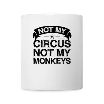 Not my circus, not my monkeys - Mug - white - Front