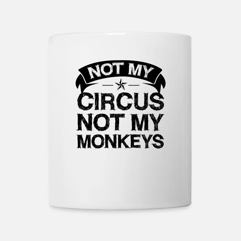 Not my circus, not my monkeys - Mug - white