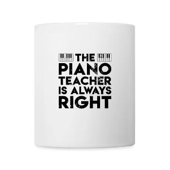 Funny Piano Teacher Is Right piano teachers - Mug - white - Front