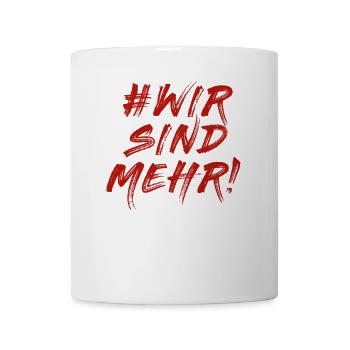 #WIRSINDMEHR # Wir sind mehr - Tasse - Weiß - Vorne
