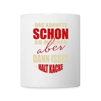 Lustige Sprüche - Tasse - Weiß - Vorne