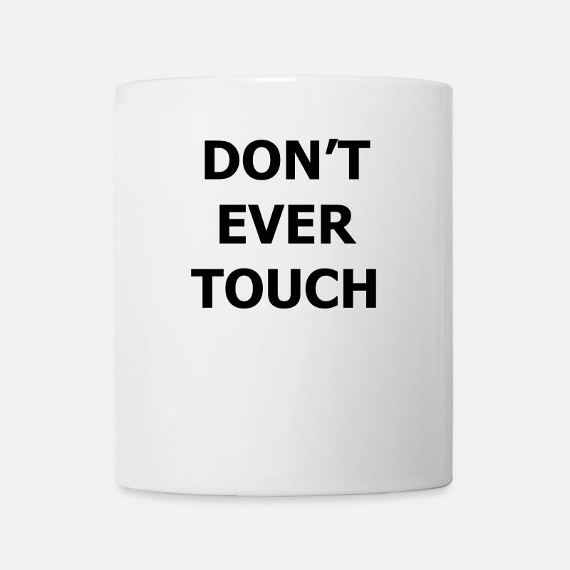 DONT EVER TOUCH - Tasse - Weiß