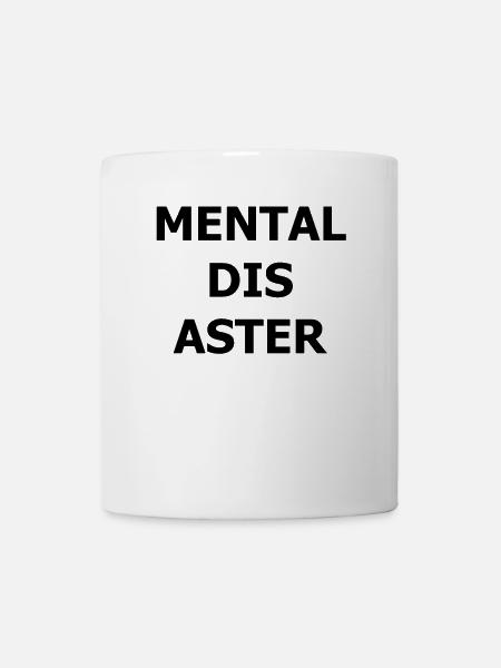 MENTAL DISASTER - Tasse - Weiß