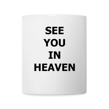 SEE YOU IN HEAVEN - Tasse - Weiß - Vorne