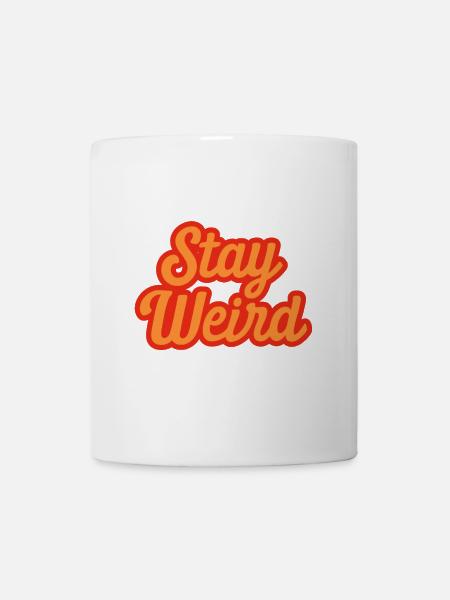 Stay Weird - Tasse - Weiß