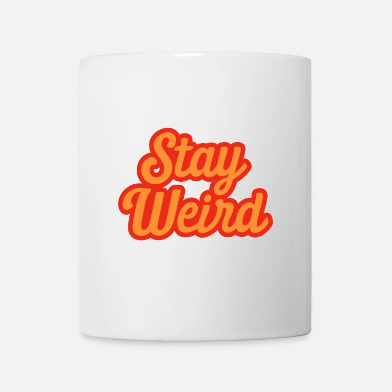 Stay Weird - Tasse - Weiß