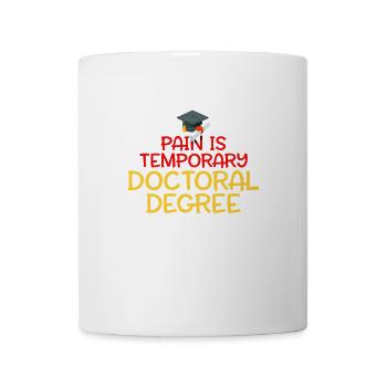 La douleur est le diplôme de doctorat temporaire est toujours la chemise - Mug blanc - blanc - Devant