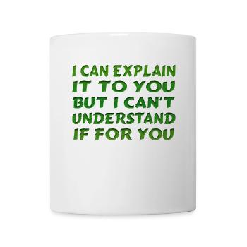 I Can Explain It For You - Mug - white - Front