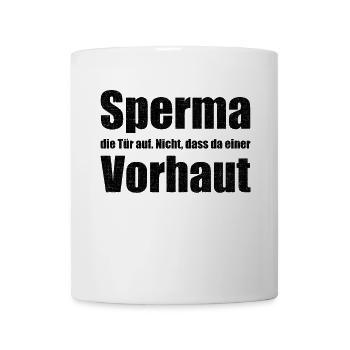 Sperma Die Tür Auf Nicht Dass Da Einer Vorhaut - Tasse - Weiß - Vorne