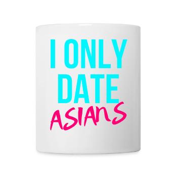 I only go out with Asians - Mug - white - Front