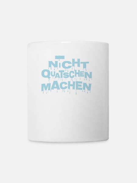 Maler Shirt Nicht quatschen machen ! - Tasse - Weiß