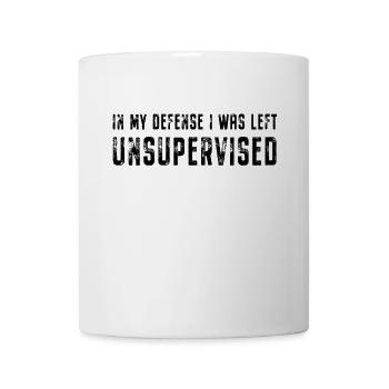 In My Defense I Was Left Unsupervised Spruch - Tasse - Weiß - Vorne