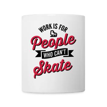 Work is for people who can't ice skate - Mug blanc - blanc - Devant