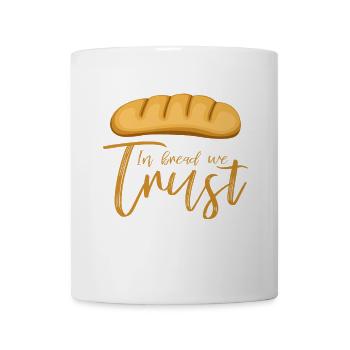 In Bread We Trust Bäcker Spruch - Tasse - Weiß - Vorne