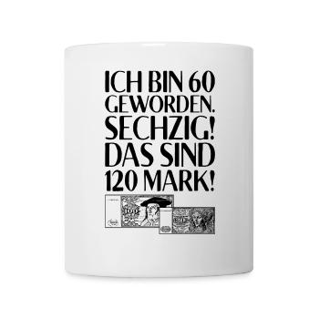 Ich Bin 60 Sechzig 120 Mark Für 60. Geburtstag - Tasse - Weiß - Vorne