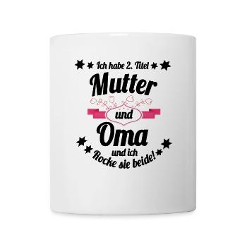 2 Titel Mutter & Oma & ich rocke sie beide! - Tasse - Weiß - Vorne