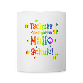 Tschüss Kindergarten Hallo Schule - Einschulung - Tasse - Weiß - Vorne