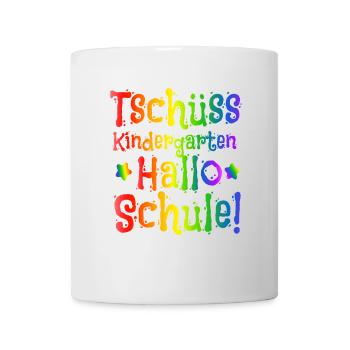 Einschulung - Tschüss Kindergarten Hallo Schule - Tasse - Weiß - Vorne