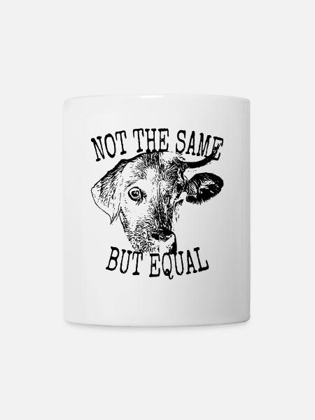 Vegan Not The Same But Equal Vegetarier Tierfreund - Tasse - Weiß