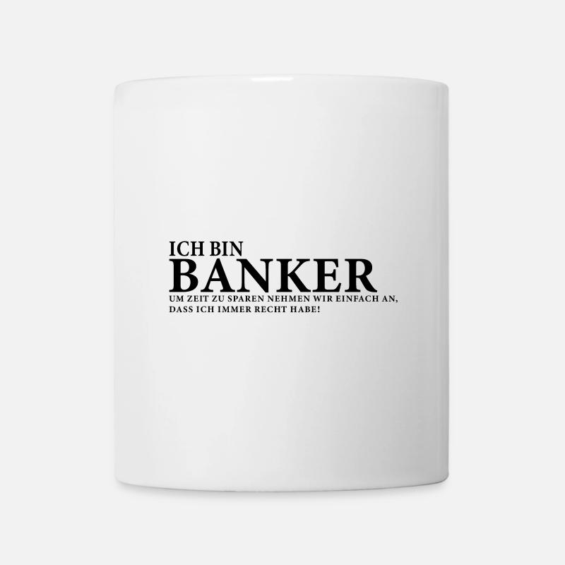 Ich bin Banker - Tasse - Weiß