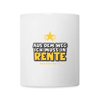 Aus dem Weg ich muss in Rente - Tasse - Weiß - Vorne