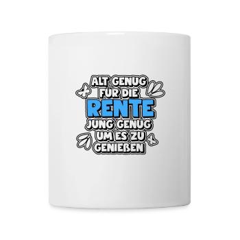 Alt genug für die Rente - jung genug um es zu... - Tasse - Weiß - Vorne