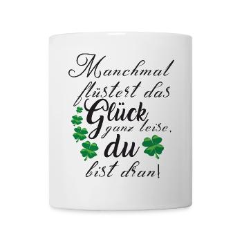Spruch Glück Motivation Kleeblatt Geschenk - Tasse - Weiß - Vorne