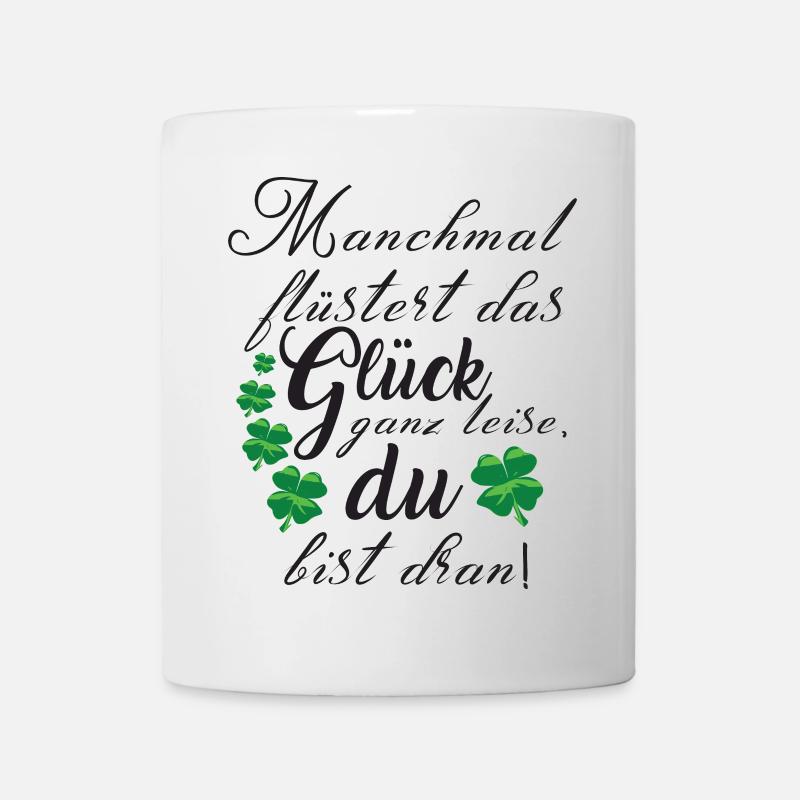 Spruch Glück Motivation Kleeblatt Geschenk - Tasse - Weiß