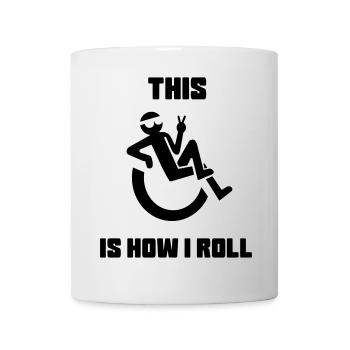 Das ist, als würde ich mich in meinem Rollstuhl wälzen* - Tasse - Weiß - Vorne