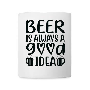 Beer Is Always Good Idea Saying - Mug - white - Front
