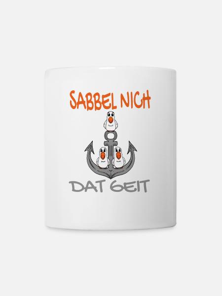 Anker mit Möwen Sabbel Nich Dat Geit - Tasse - Weiß
