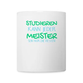 Studieren Kann Jeder - Meister Meisterprüfung - Tasse - Weiß - Vorne